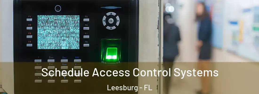  Schedule Access Control Systems Leesburg - FL