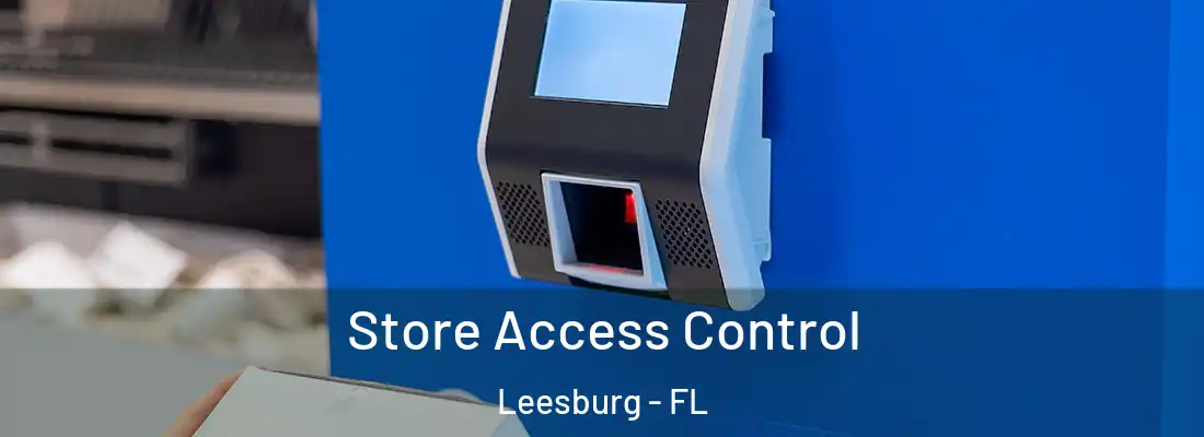  Store Access Control Leesburg - FL